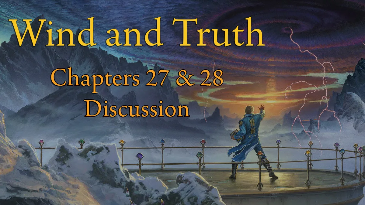 Wind and Truth Chapters 27 & 28 – Discussion and Analysis - Beyond Hogwarts